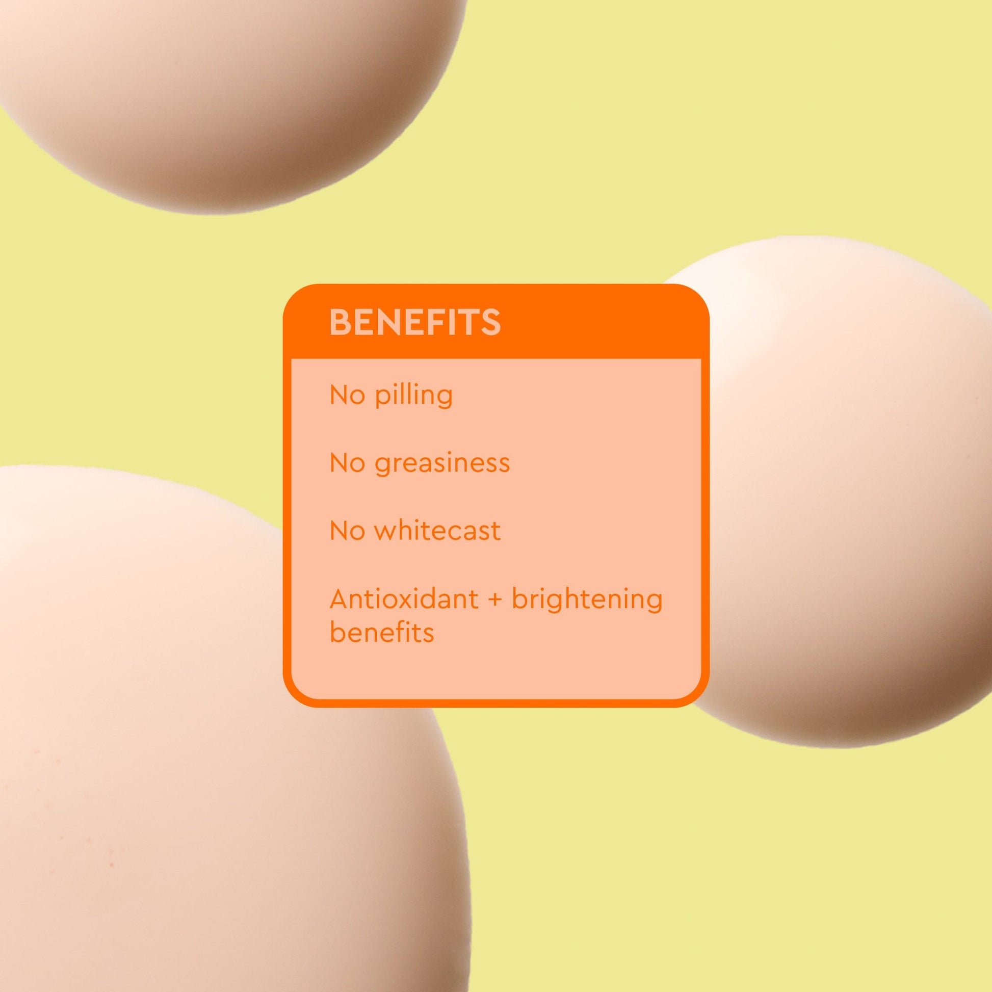 A skincare benefits infographic highlighting key features, including ‘No pilling,’ ‘No greasiness,’ ‘No whitecast,’ and ‘Antioxidant + brightening benefits.